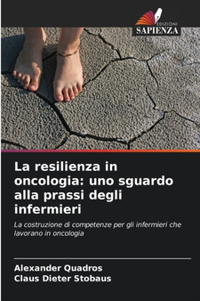 La resilienza in oncologia : uno sguardo alla prassi degli infermieri