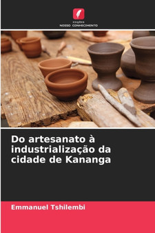 Do artesanato a industrializacao da cidade de Kananga
