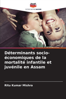 Determinants socio-economiques de la mortalite infantile et juvenile en Assam