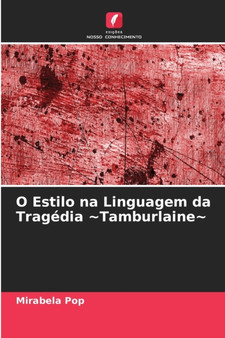 O Estilo na Linguagem da Tragedia Tamburlaine