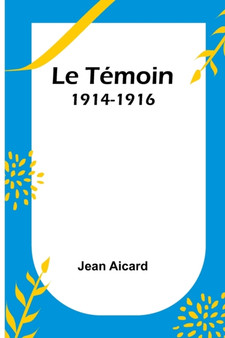 Le Temoin : 1914-1916