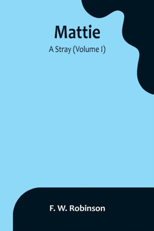 Mattie : -A Stray (Volume I)