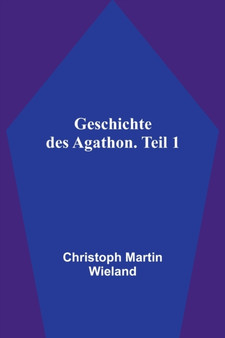 Geschichte des Agathon. Teil 1