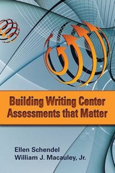 Building Writing Center Assessments That Matter