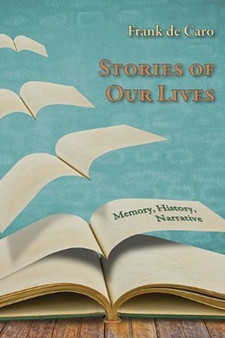 Stories of Our Lives : Memory, History, Narrative