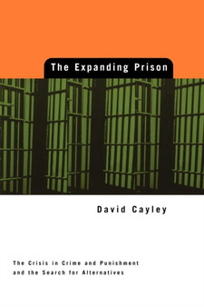 Expanding Prison : The Crisis in Crime and Punishment and the Search for Alternatives
