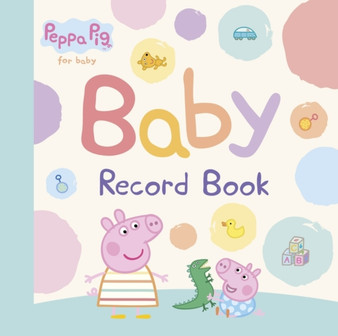 Peppa Pig: Baby Record Book by Peppa Pig - Hardback