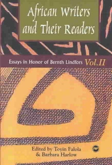 African Writers And Their Readers : Essays in Honor of Bernth Lindfors v. 2