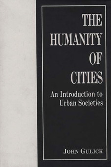 The Humanity of Cities : An Introduction to Urban Societies
