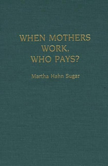 When Mothers Work, Who Pays?