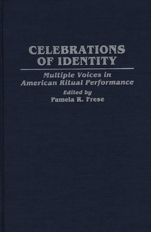 Celebrations of Identity : Multiple Voices in American Ritual Performance
