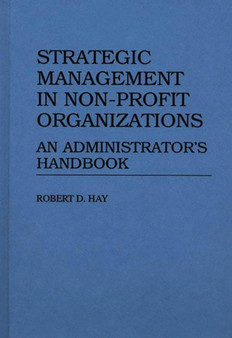 Strategic Management in Non-Profit Organizations : An Administrator's Handbook