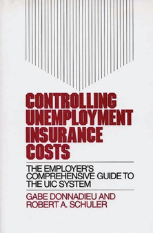 Controlling Unemployment Insurance Costs : The Employer's Comprehensive Guide to the UIC System