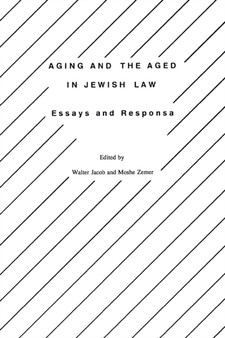 Aging and the Aged in Jewish Law : Essays and Responsa