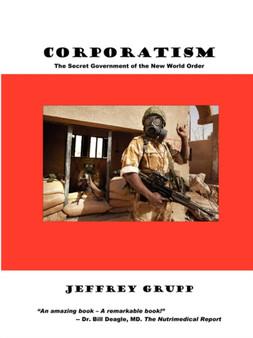 Corporatism : The Secret Government of the New World Order