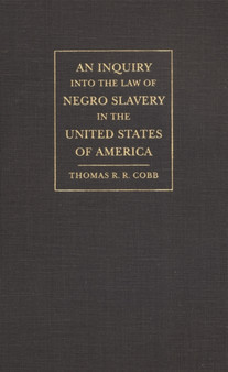 Inquiry into the Law of Negro Slavery in the United States of America