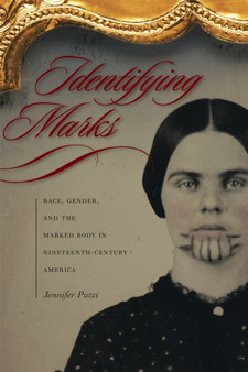 Identifying Marks : Race, Gender and the Marked Body in Nineteenth-Century America