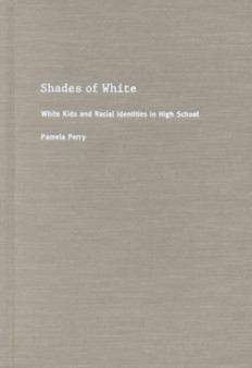 Shades of White : White Kids and Racial Identities in High School