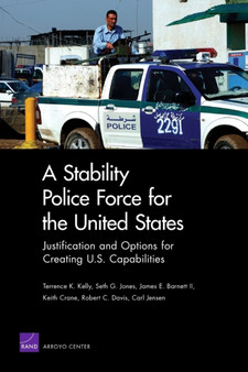 A Stability Police Force for the United States : Justification and Options for Creating U.S. Capabilities