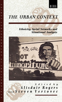 The Urban Context : Ethnicity, Social Networks and Situational Analysis