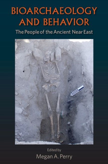 Bioarchaeology and Behavior : The People of the Ancient Near East