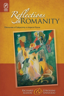 Reflections of Romanity : Discourses of Subjectivity in Imperial Rome