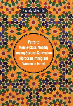 Paths to Middle-Class Mobility Among Second-Generation Moroccan Immigrant Women in Israel