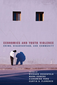 Economics and Youth Violence : Crime, Disadvantage, and Community
