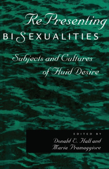 RePresenting Bisexualities : Subjects and Cultures of Fluid Desire