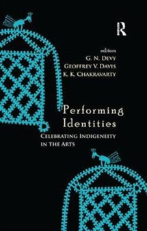 Performing Identities : Celebrating Indigeneity in the Arts