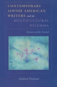 Contemporary Jewish American Writers and the Multicultural Dilemma : Return of the Exiled