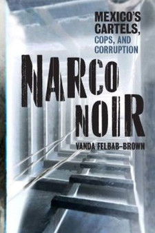 Narco Noir : Mexico's Cartels, Cops, and Corruption
