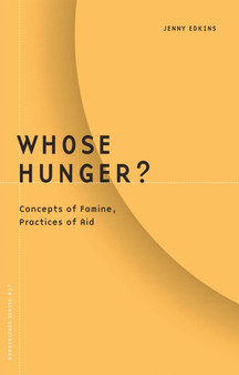 Whose Hunger? : Concepts of Famine, Practices of Aid