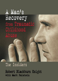 A Man's Recovery from Traumatic Childhood Abuse : The Insiders