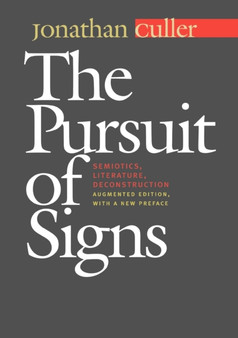The Pursuit of Signs : Semiotics, Literature, Deconstruction