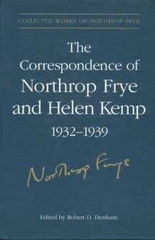 The Correspondence of Northrop Frye and Helen Kemp, 1932-1939 : Volume 1 : 1