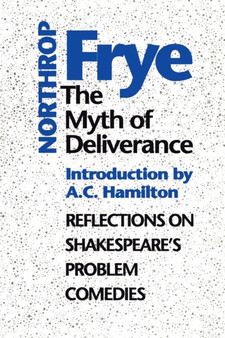 The Myth of Deliverance : Reflections on Shakespeare's Problem Comedies