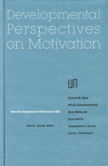 Nebraska Symposium on Motivation, 1992, Volume 40 : Developmental Perspectives on Motivation