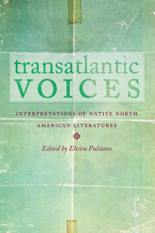 Transatlantic Voices : Interpretations of Native North American Literatures