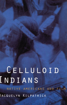 Celluloid Indians : Native Americans and Film