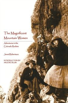 The Magnificent Mountain Women : Adventures in the Colorado Rockies