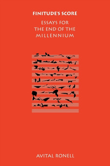 Finitude's Score : Essays for the End of the Millennium