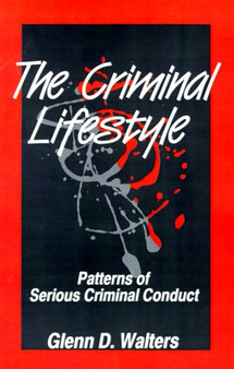 The Criminal Lifestyle : Patterns of Serious Criminal Conduct