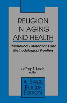 Religion in Aging and Health : Theoretical Foundations and Methodological Frontiers