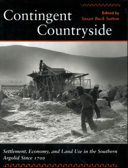 Contingent Countryside : Settlement, Economy, and Land Use in the Southern Argolid Since 1700