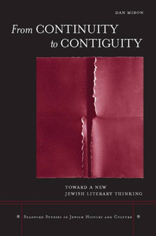 From Continuity to Contiguity : Toward a New Jewish Literary Thinking