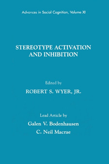 Stereotype Activation and Inhibition : Advances in Social Cognition, Volume XI