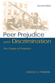 Peer Prejudice and Discrimination : The Origins of Prejudice