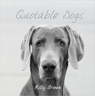 Quotable Dogs by Milly Brown - Hardback