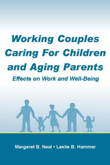 Working Couples Caring for Children and Aging Parents : Effects on Work and Well-Being